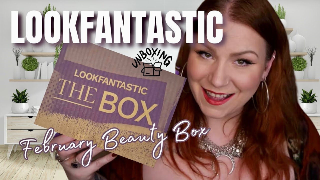 UNBOXING LOOKFANTASTIC FEBRUARY 2024 BEAUTY SUBSCRIPTION BOX