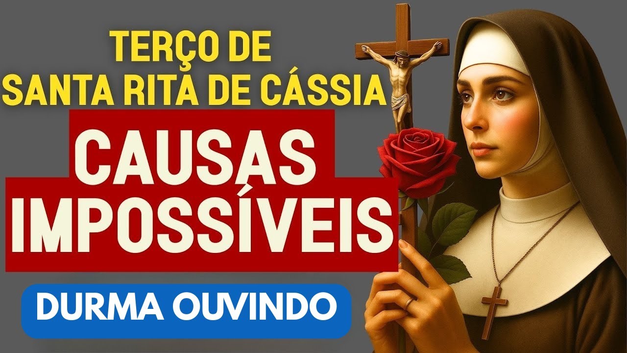TERÇO MILAGROSO DE SANTA RITA PELAS CAUSAS IMPOSSÍVEIS REZE HOJE E RENOVE SUA ESPERANÇA E DURMA BEM