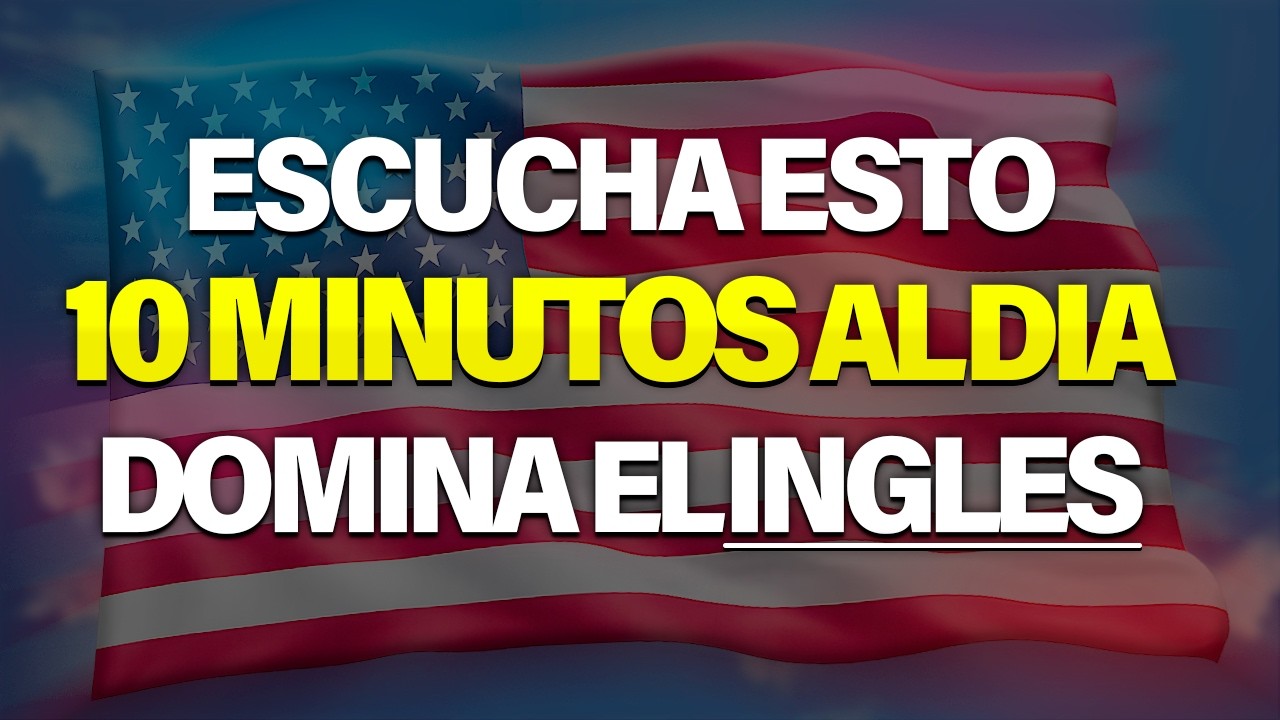 ESCUCHA ESTO POR 10 MINUTOS Y TU INGL&Eacute;S CAMBIAR&Aacute; ✅ |  APRENDER INGL&Eacute;S R&Aacute;PIDO