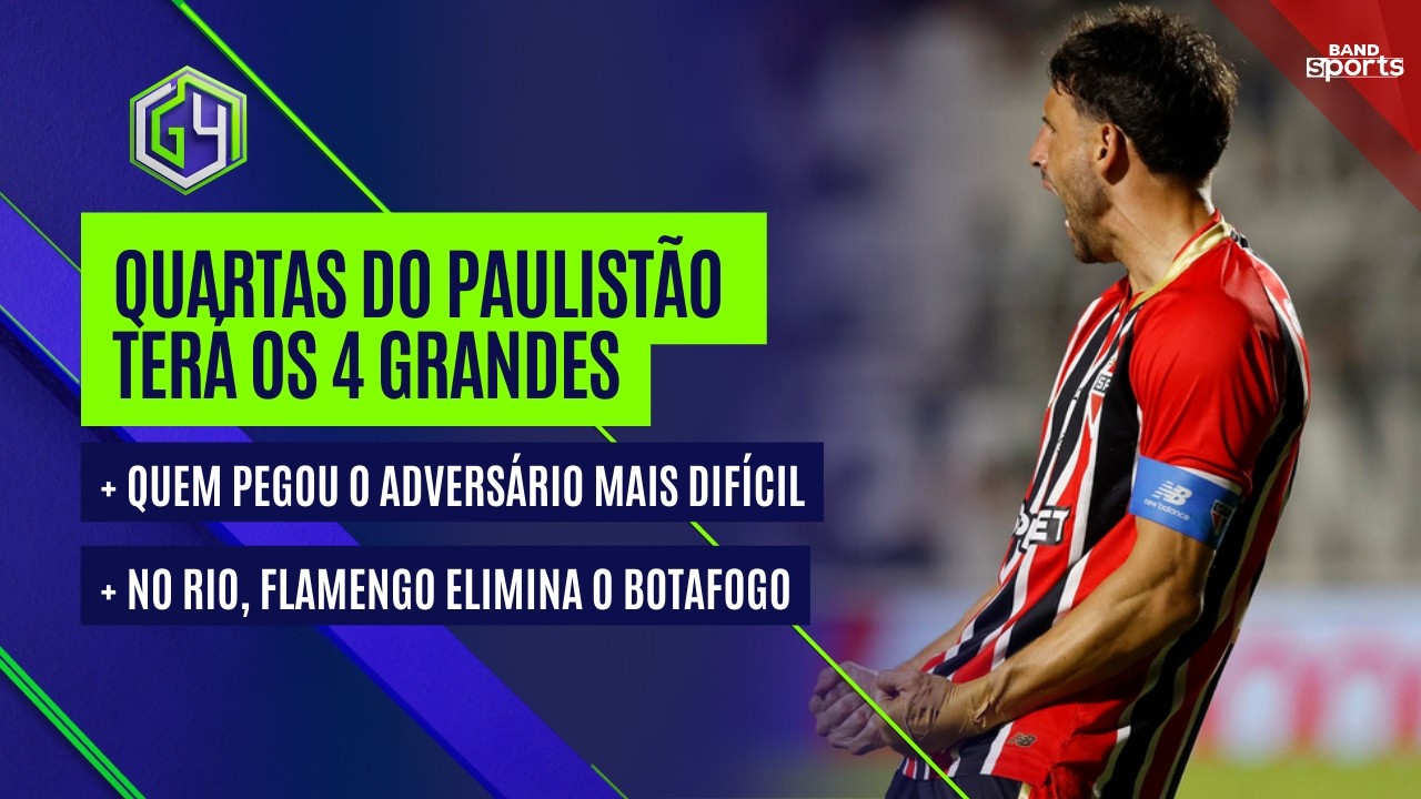 QUARTAS DEFINIDAS NO PAULISTA! QUEM PEGOU O PIOR RIVAL? E FLAMENGO ELIMINA BOTAFOGO | G4