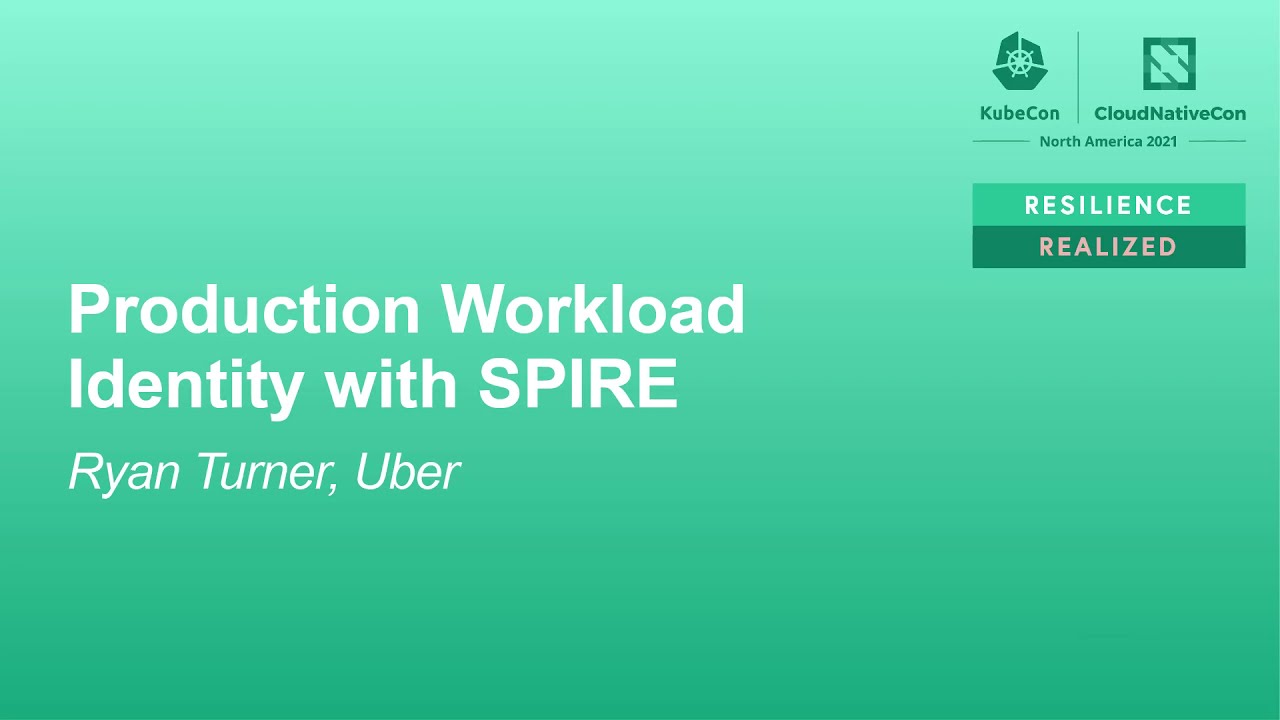 Production Workload Identity with SPIRE - Ryan Turner, Uber