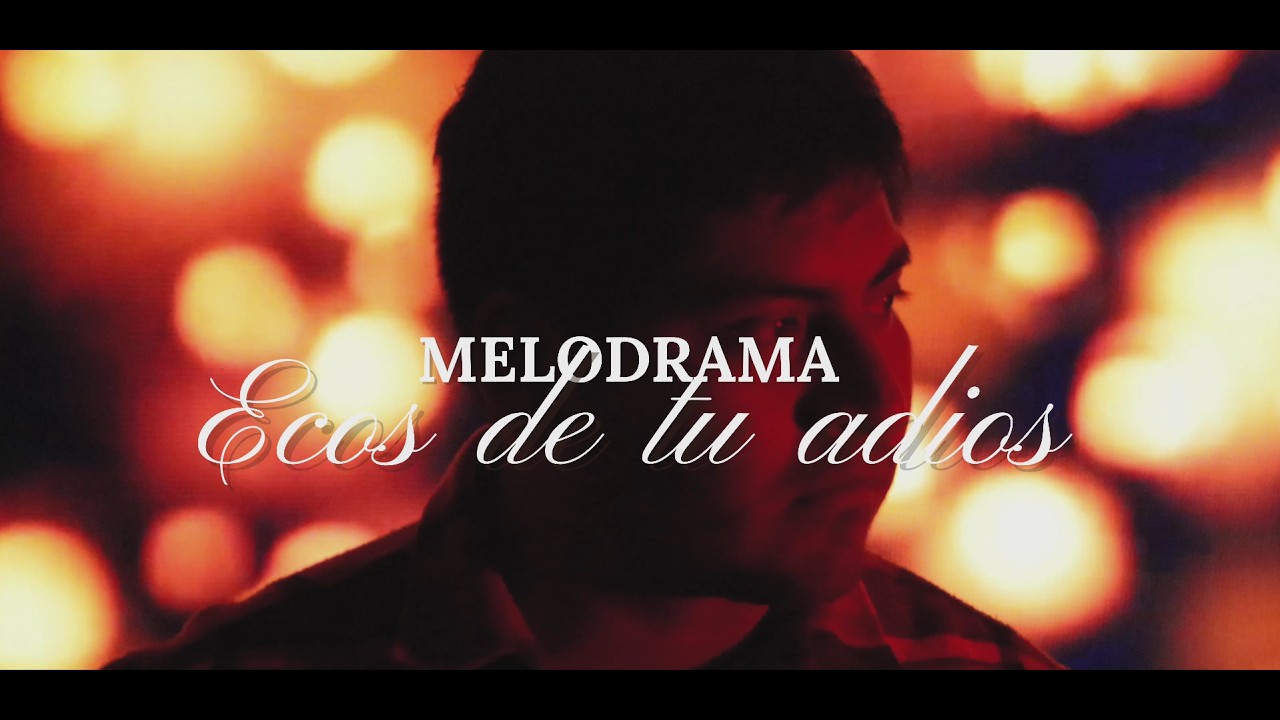 Melodrama - Ecos de tu Adiós (Vídeo Oficial)
