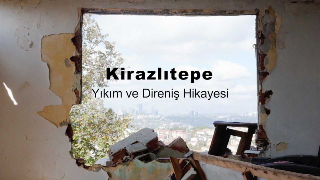 Kirazlıtepe Belgeseli - Bir yıkım ve direniş hikayesi