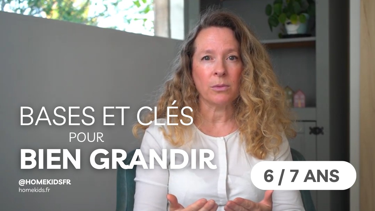 Comment accompagner vos enfants ( de 6 ans et 7 ans) dans leur développement et leurs apprentissages