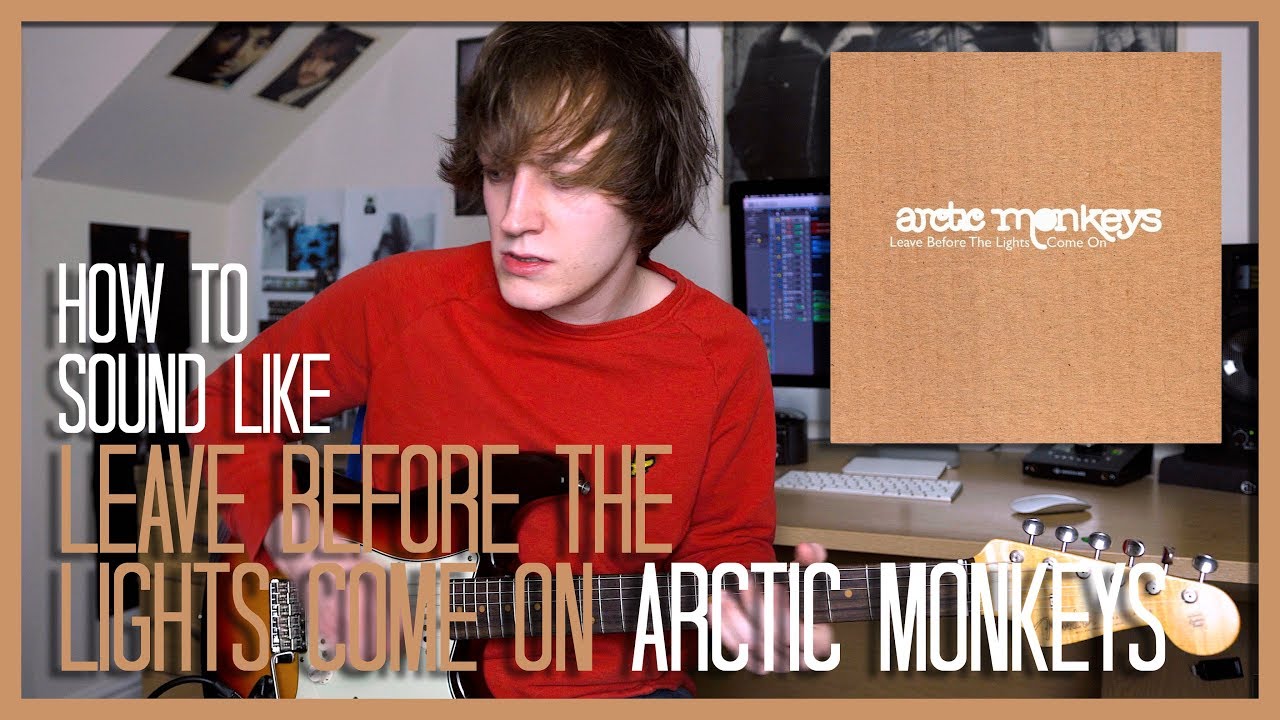 How To Sound Like Arctic Monkeys - Leave Before The Lights Come On