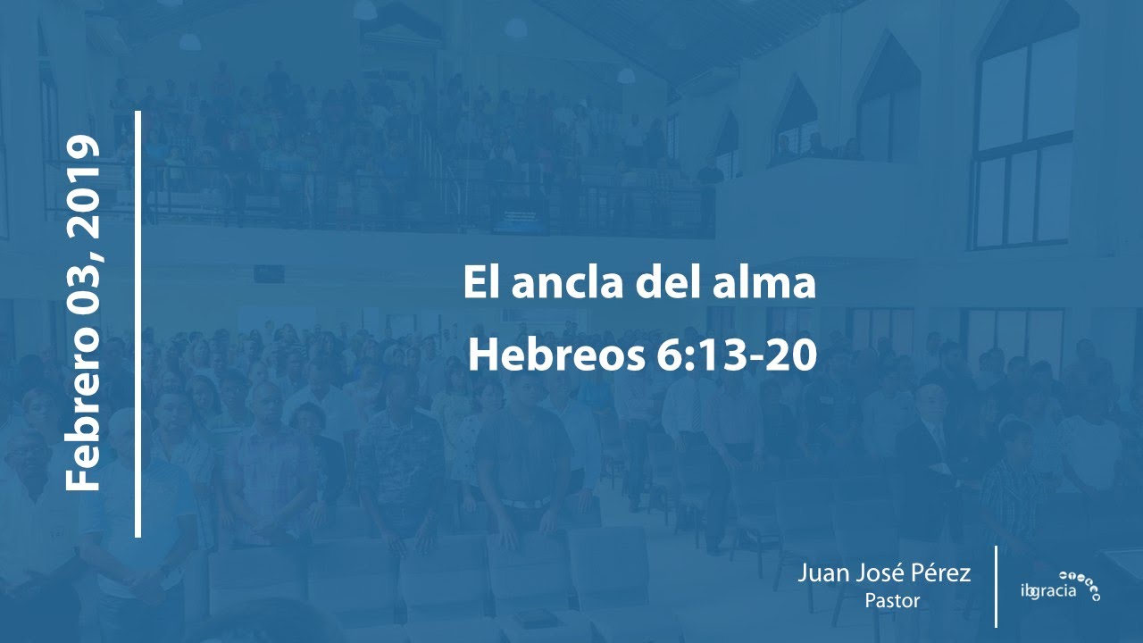 El ancla del alma, Hebreos 6:13-20 | Ps. Juan José Pérez