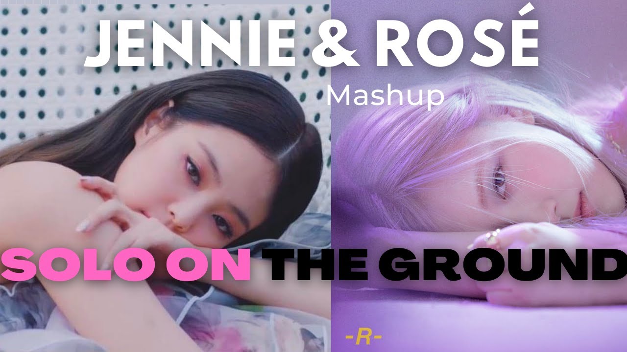 JENNIE & ROSÉ - 'Solo On The Ground' M/V