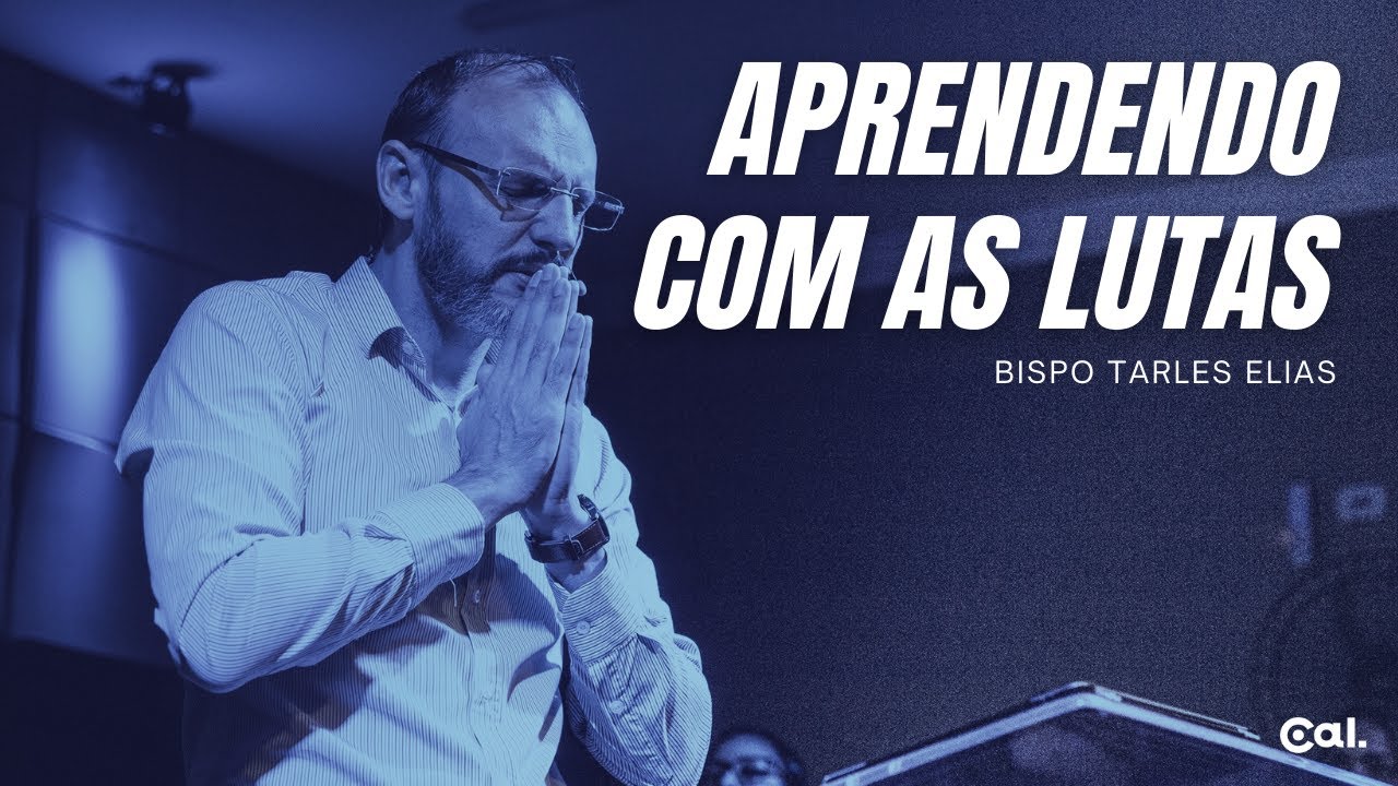 APRENDENDO COM AS LUTAS | BISPO TARLES ELIAS