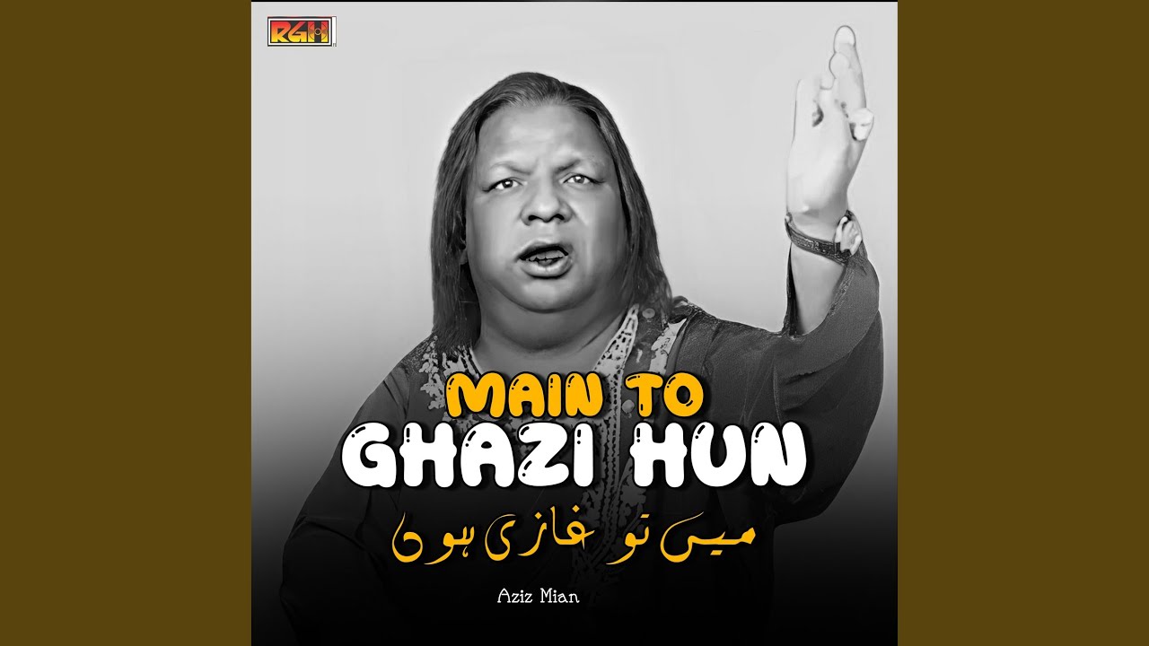 Main To Ghazi Hun