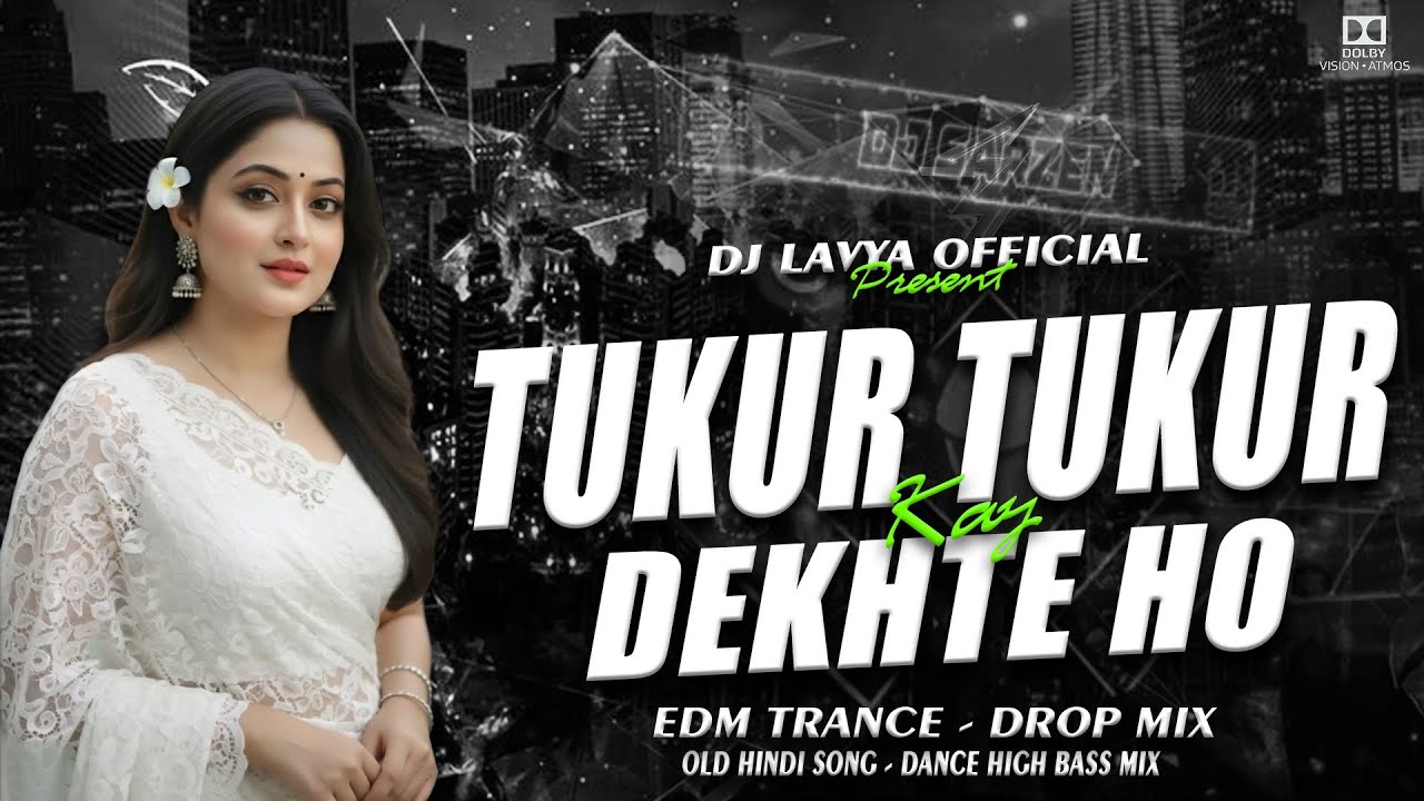 TUKUR TUKUR DEKHTE HO KYA | OLD HINDI SONG | EDM TRANCE DROP MIX | DJ LAVYA OFFICIAL 