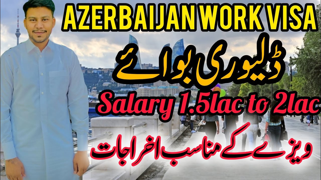 Delivery Boy Jobs In Azerbaijan | Azerbaijan Work visa Form Pakistan | Azerbaijan Work visa Salary
