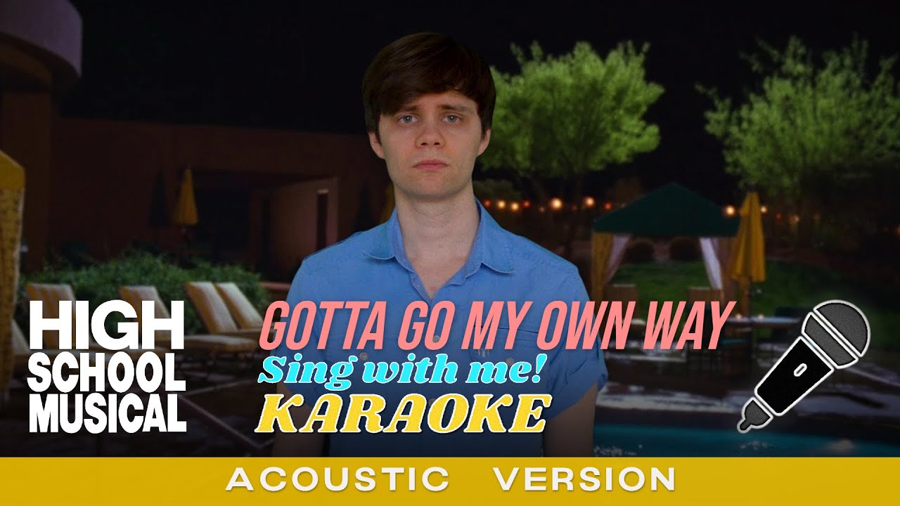 Gotta Go My Own Way (Acoustic | Troy's part only - Karaoke) from High School Musical 2