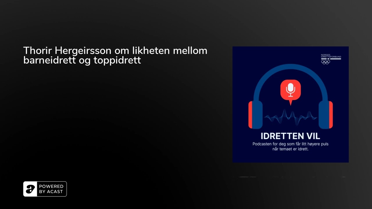 Thorir Hergeirsson om likheten mellom barneidrett og toppidrett