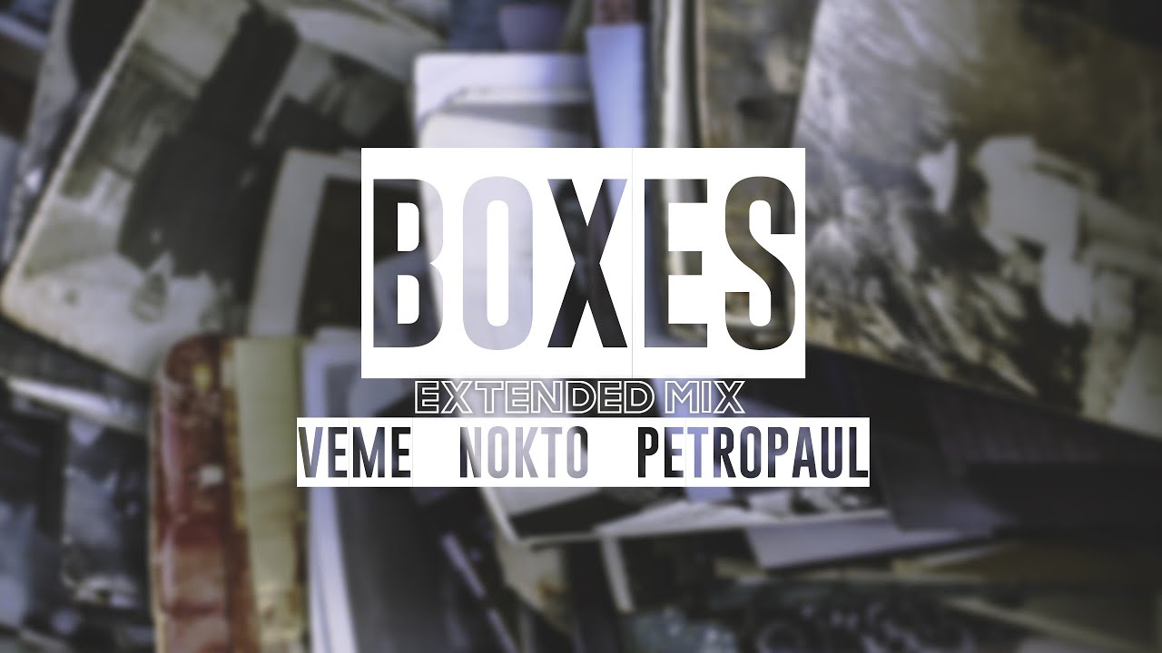 VEME, Nokto, Petropaul - Boxes (Extended Mix)