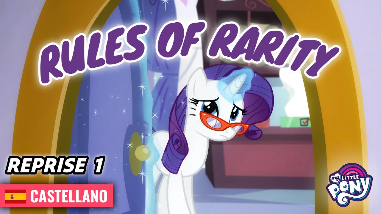 Reprise 1 - Reglas de Rarity (Rules of Rarity) | CASTELLANO | 🦄 My Little Pony