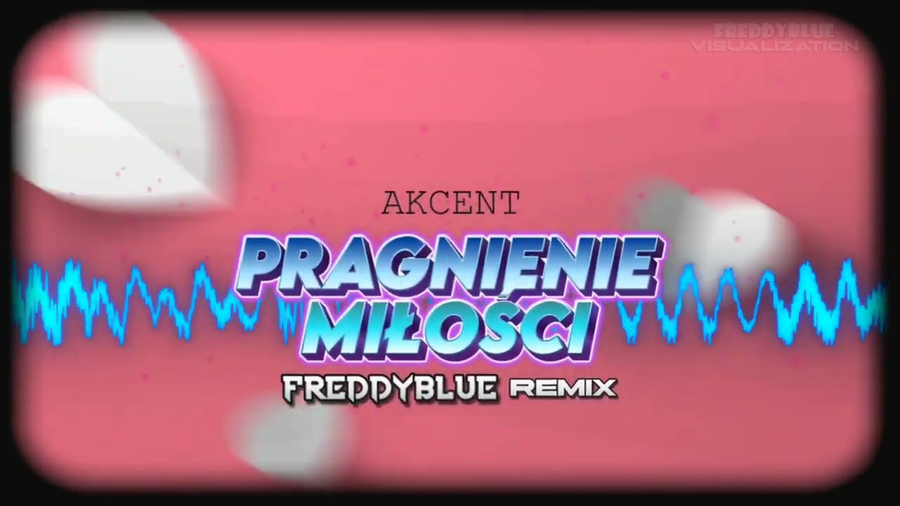 AKCENT - Pragnienie Miłości (FreddyBlue Remix) [Refresh 2023]