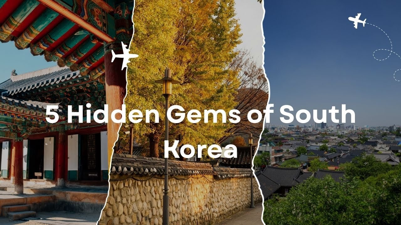5 Hidden Gems of South Korea