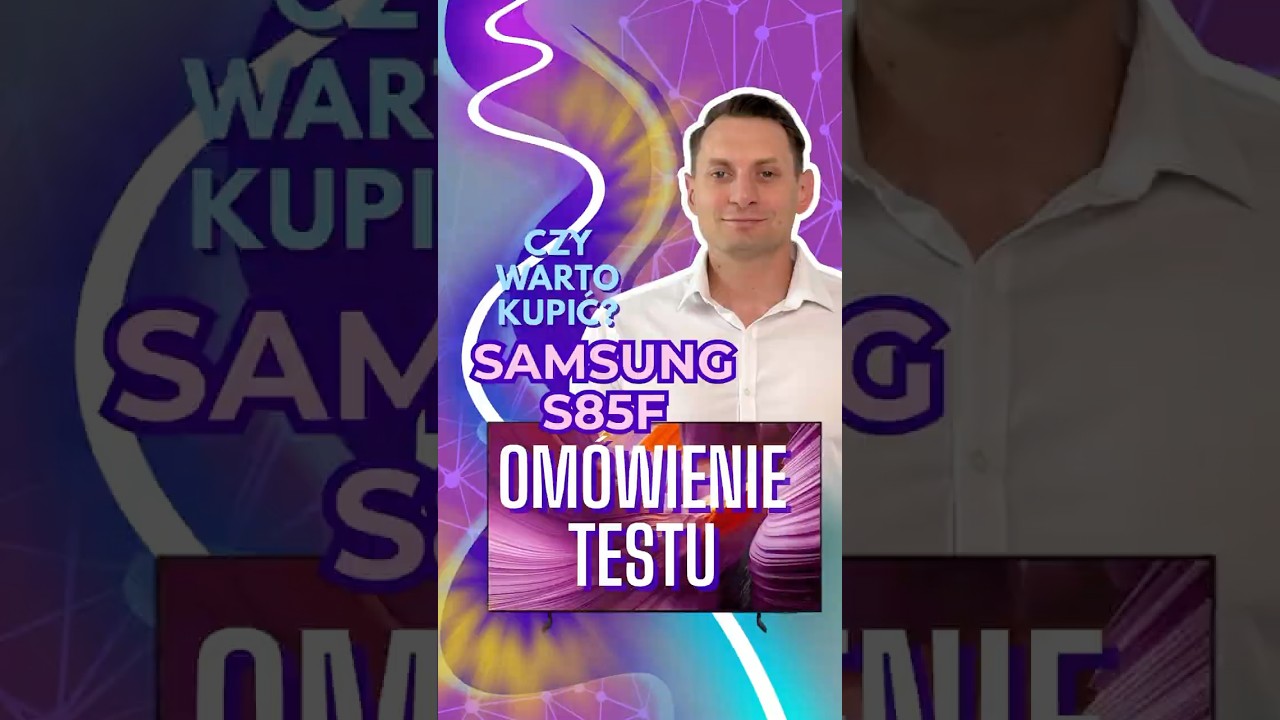 Samsung S85F - Czy warto kupić? Omawiamy test!