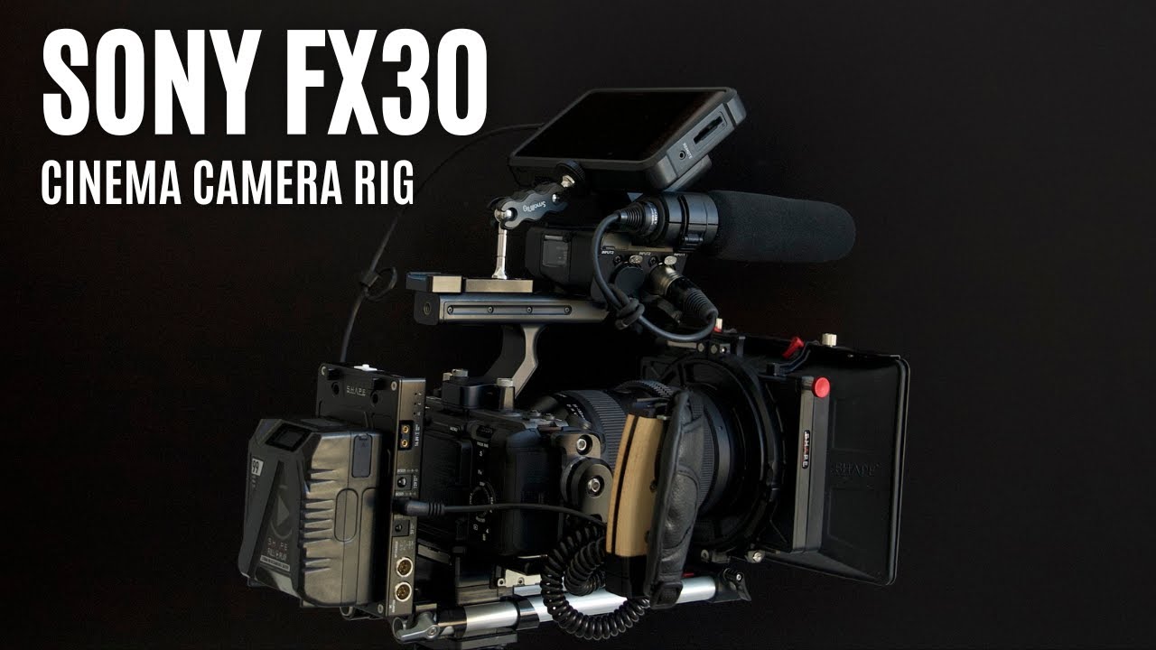 SONY FX30 - Cinema Camera Rig - FULL SETUP VIDEO - Handheld Camera Rig Build - CINEMATIC FILMMAKING