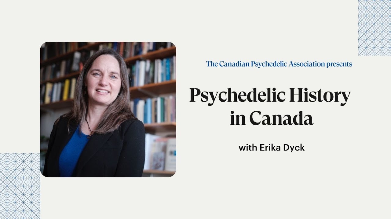 Psychedelic History In Canada - Erika Dyck