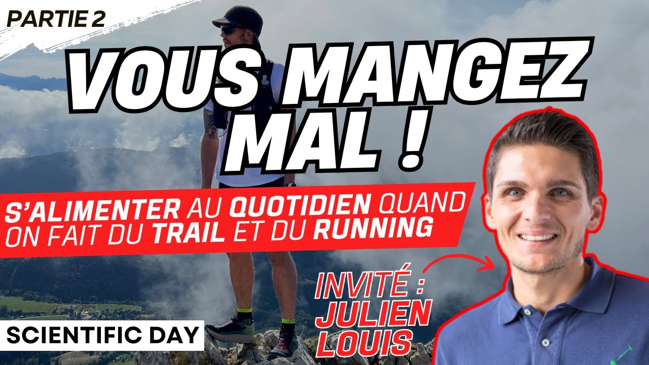 [PARTIE 2] VOUS MANGEZ MAL ! S'alimenter au quotidien pour le trail et le running - Julien Louis