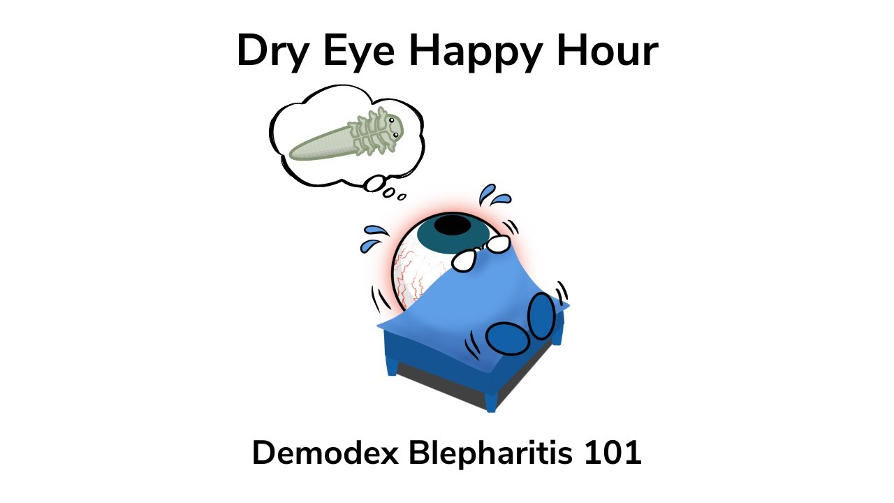 Dry Eye Happy Hour: Demodex Blepharitis 101
