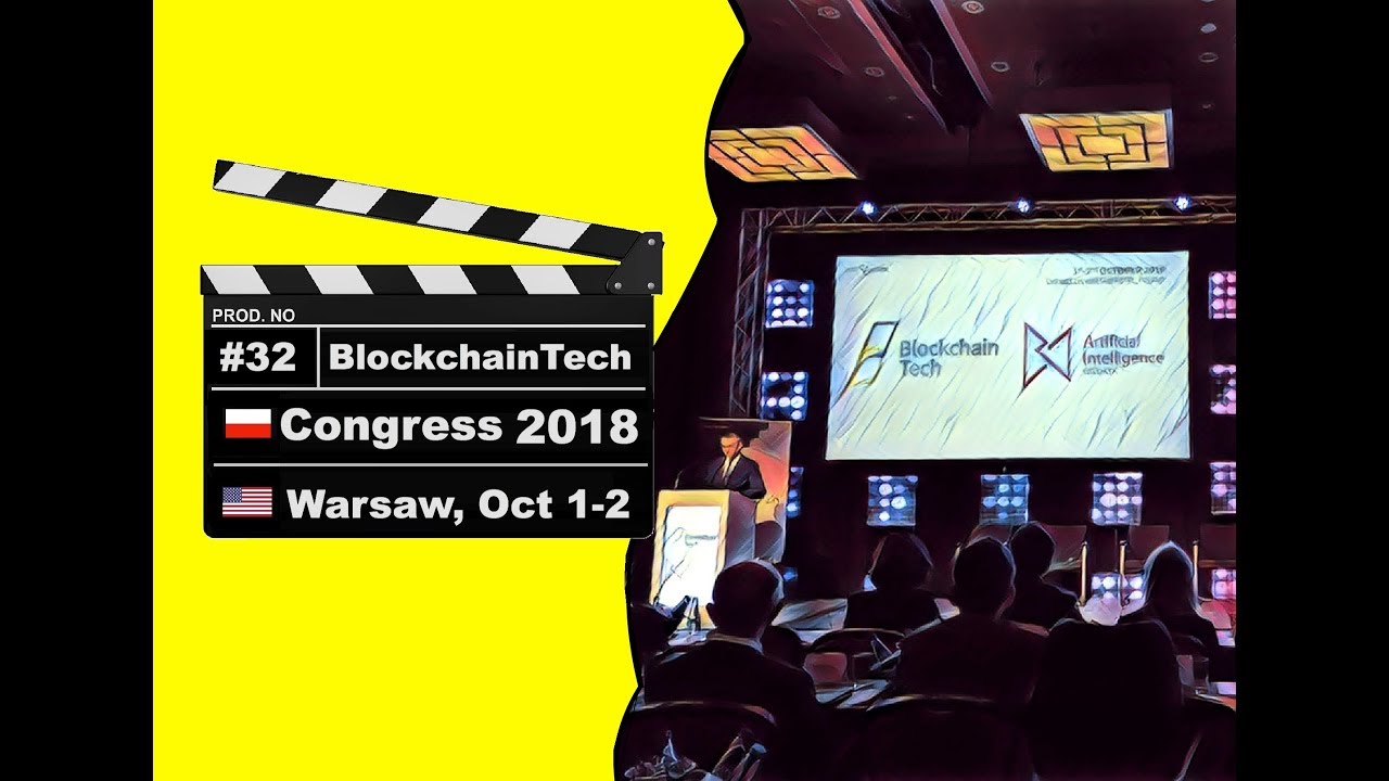 🎬 BlockchainTech Congress 2018 : Warszawa