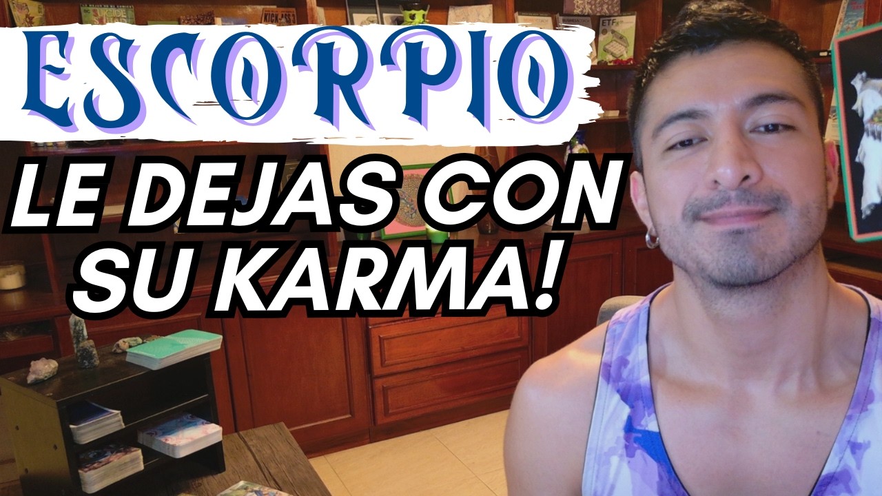 ESCORPIO! SE FUE A UN LUGAR PEOR! LA REVELACIÓN Y CLARIDAD HACE QUE ROMPAS EL CICLO DE KARMA!
