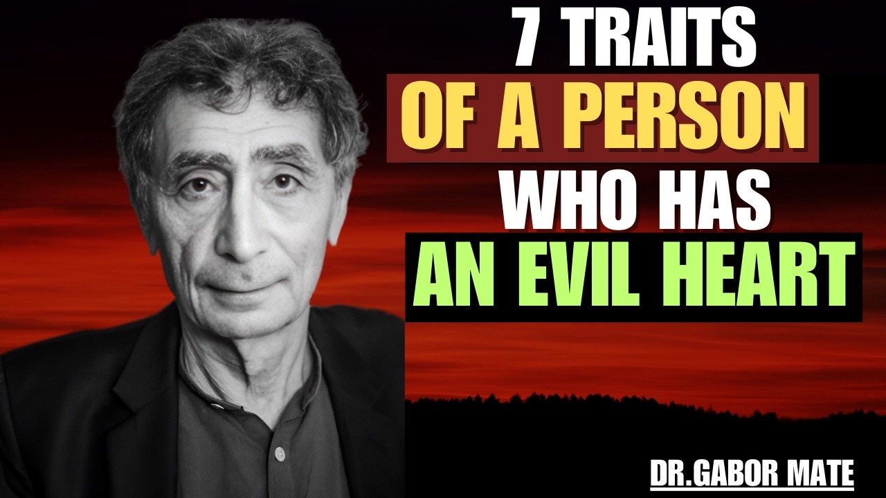 A Person Who Has An Evil Heart Often Exhibits These 7 Personality Traits | DR GABOR MATE |