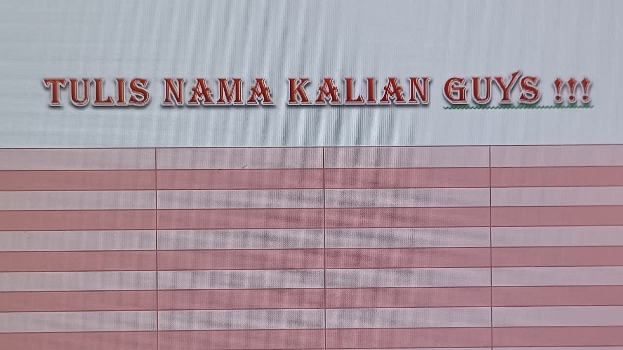Tulis Nama Kalian Guys !!