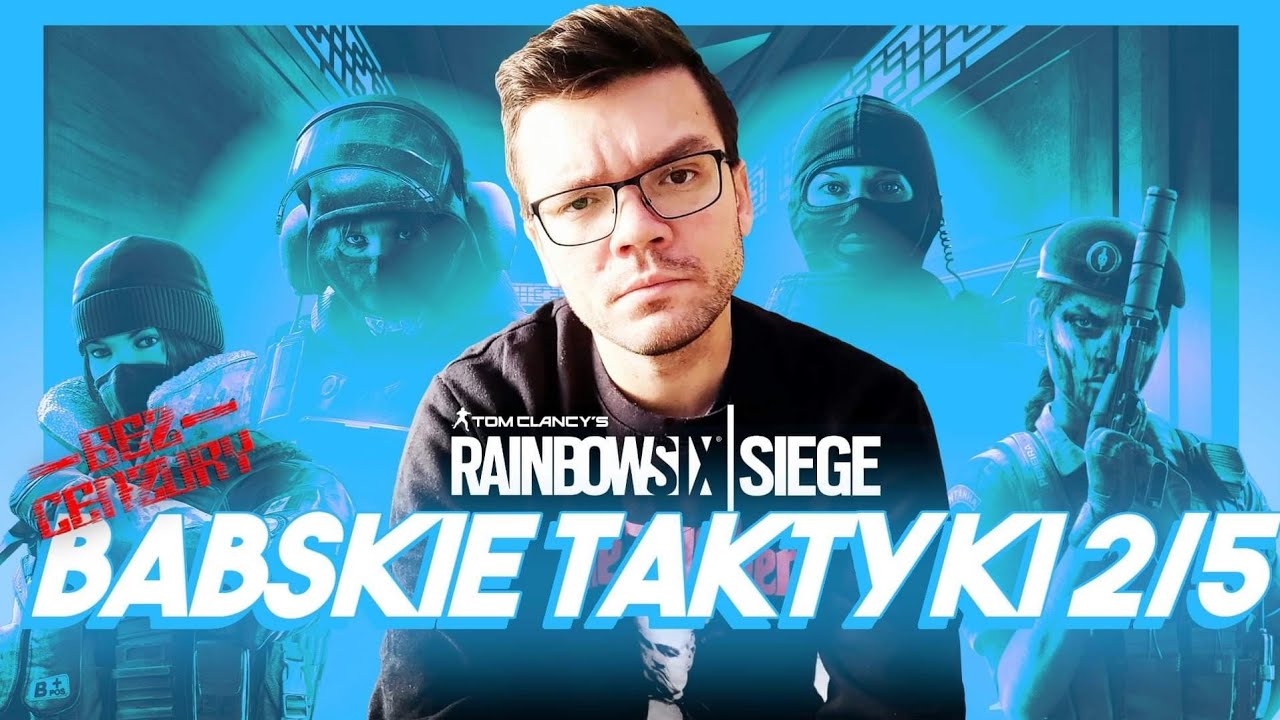 BABSKIE TAKTYKI BEZ CENZURY! 😍 2/5 Rainbow Six Siege Maraton