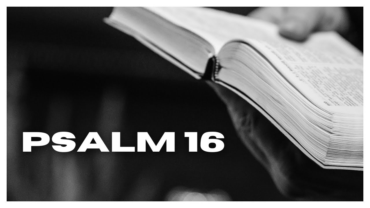 Psalm 16: absolute dependence on God | What does Psalm 16 say in the Bible?