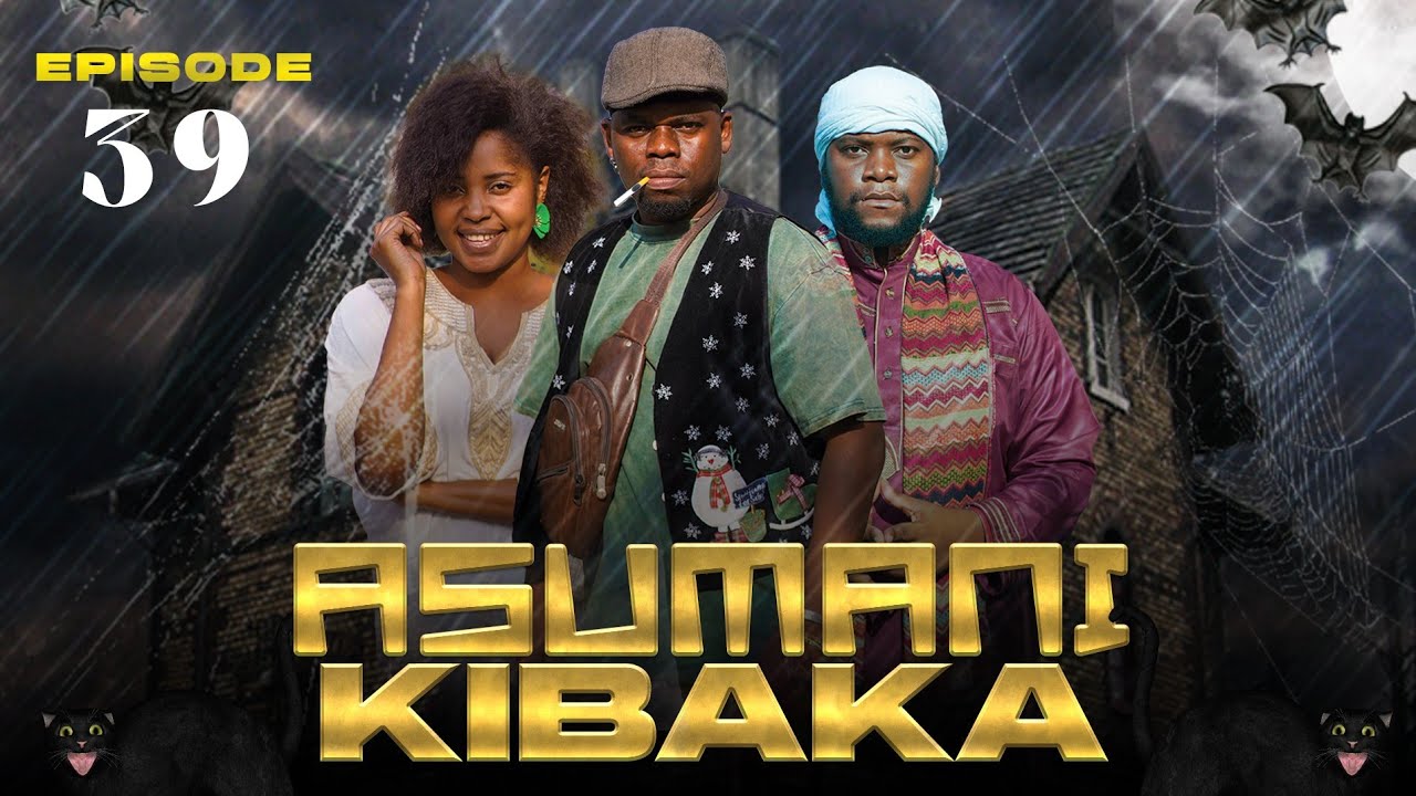 ASUMANI KIBAKA | ep 39 |