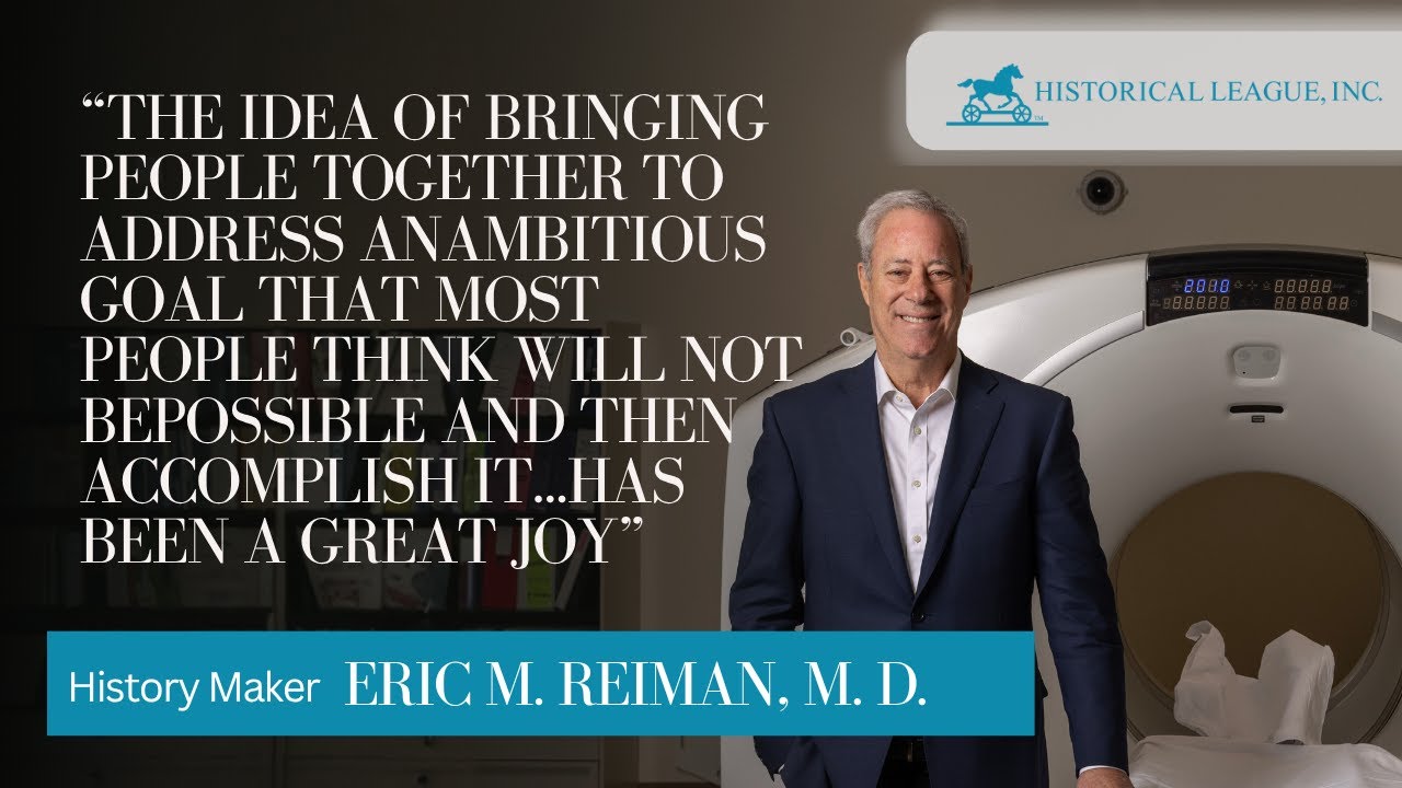 ERIC M. REIMAN, M.D. I 2025 Arizona Historymaker Honoree