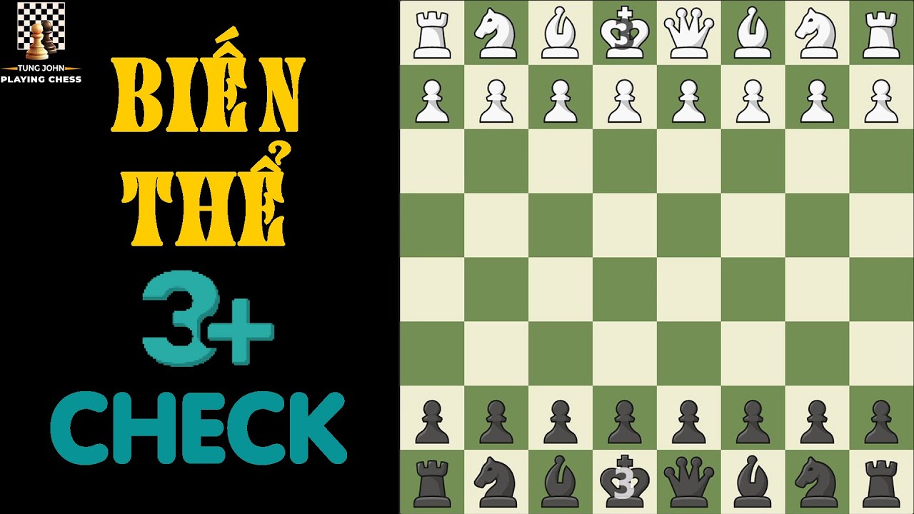 Biến Thể Cờ Vua - 3 Check || TungJohn Playing Chess