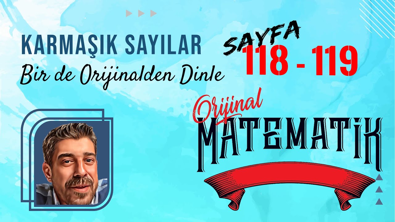 KARMAŞIK SAYILAR | Bir de Orijinalden Dinle | Sayfa 118-119