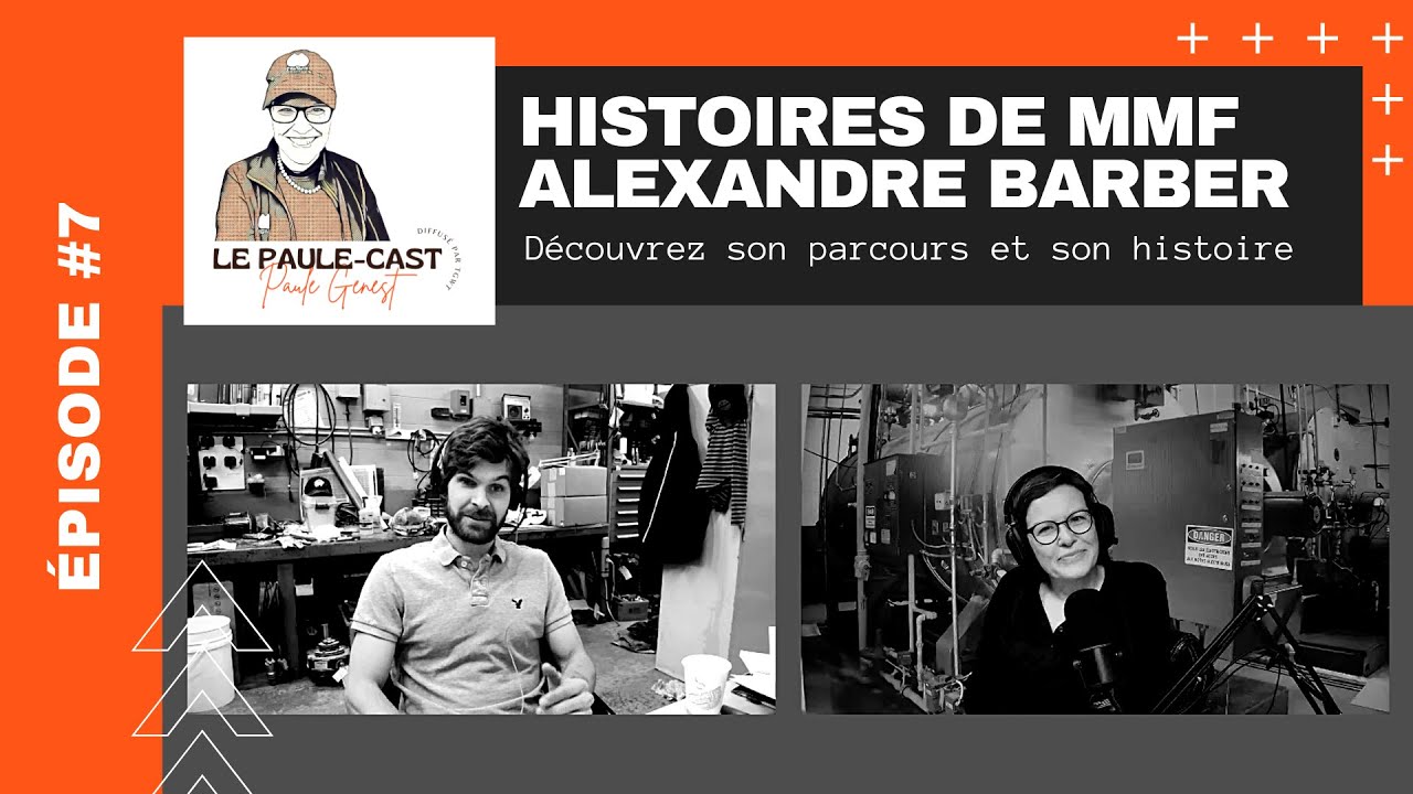 Le Paule-Cast : Histoires de MMF - Épisode 7 – Alexandre Barber