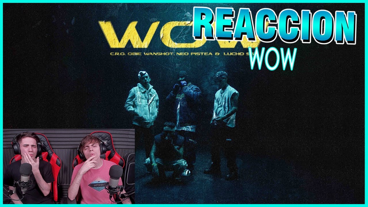 [REACCION] C.R.O, Neo Pistea, Lucho SSJ, Obie Wanshot - WOW (Video Oficial)