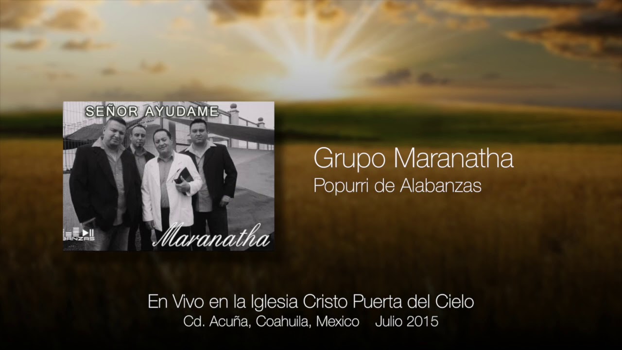 Grupo Maranatha - Popurri de Alabanzas - En Vivo 2014 3/14