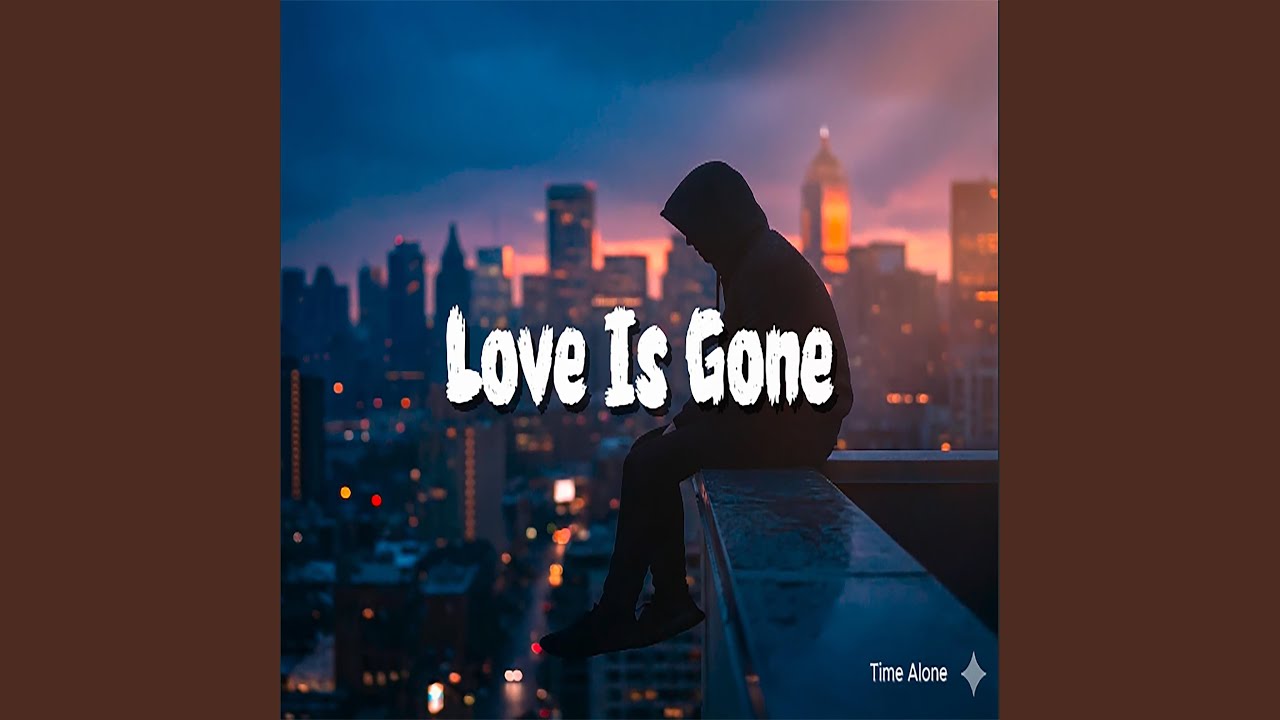 Love Is Gone