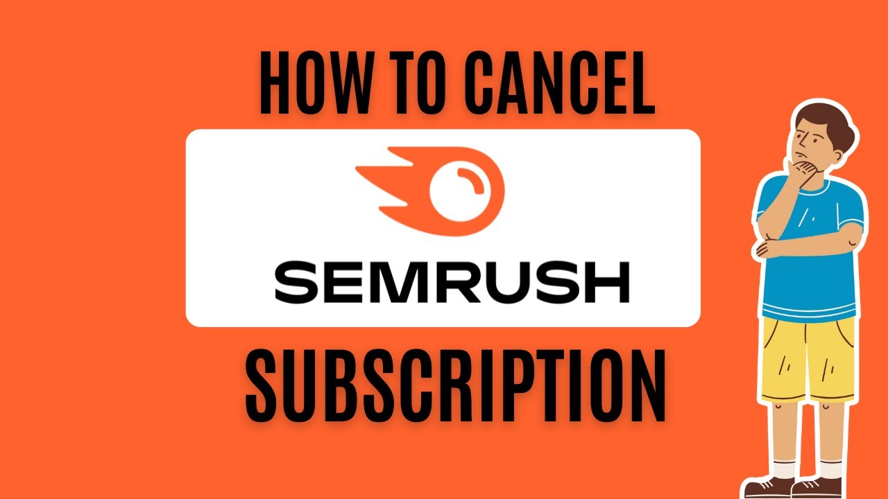 How To Cancel A Semrush Subscription or Free Trial? [in 2024]