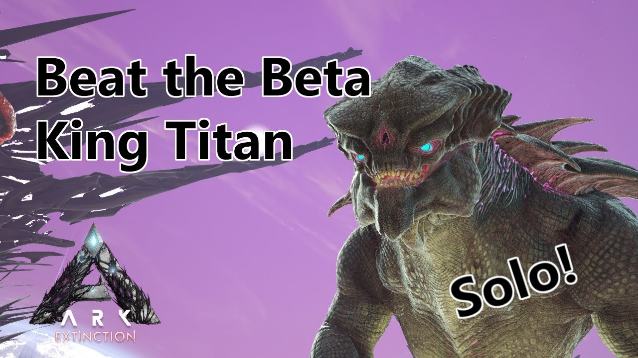 How To Beat The Beta King Titan SOLO! - Extinction