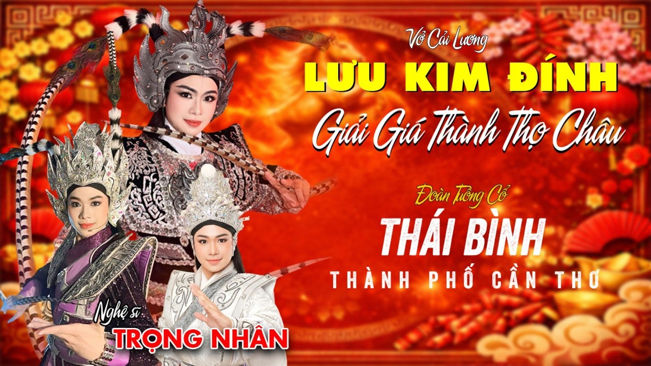 Nghệ sĩ Trọng Nhân trong vở cải lương Lưu Kim Đính Giải Giá Thọ Châu Thành  | Đoàn Thái Bình Cần Thơ