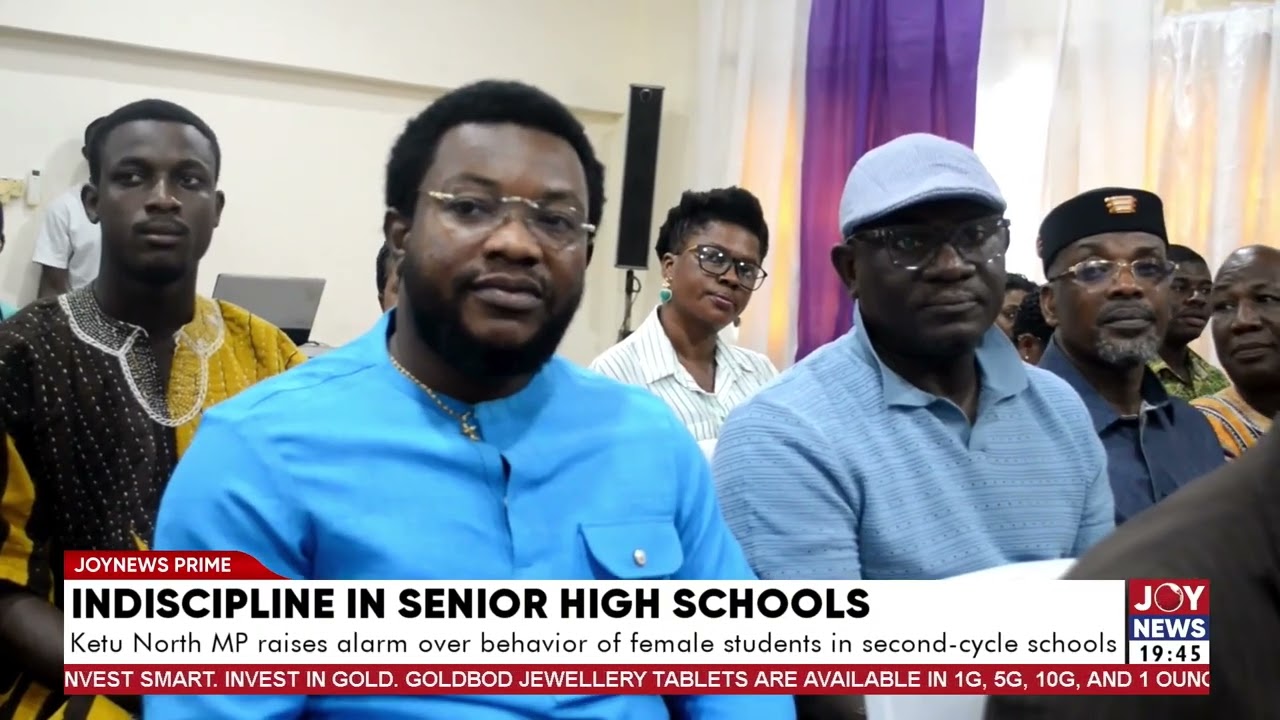 Ketu North MP raises alarm over behavior of female students in second-cycle schools.