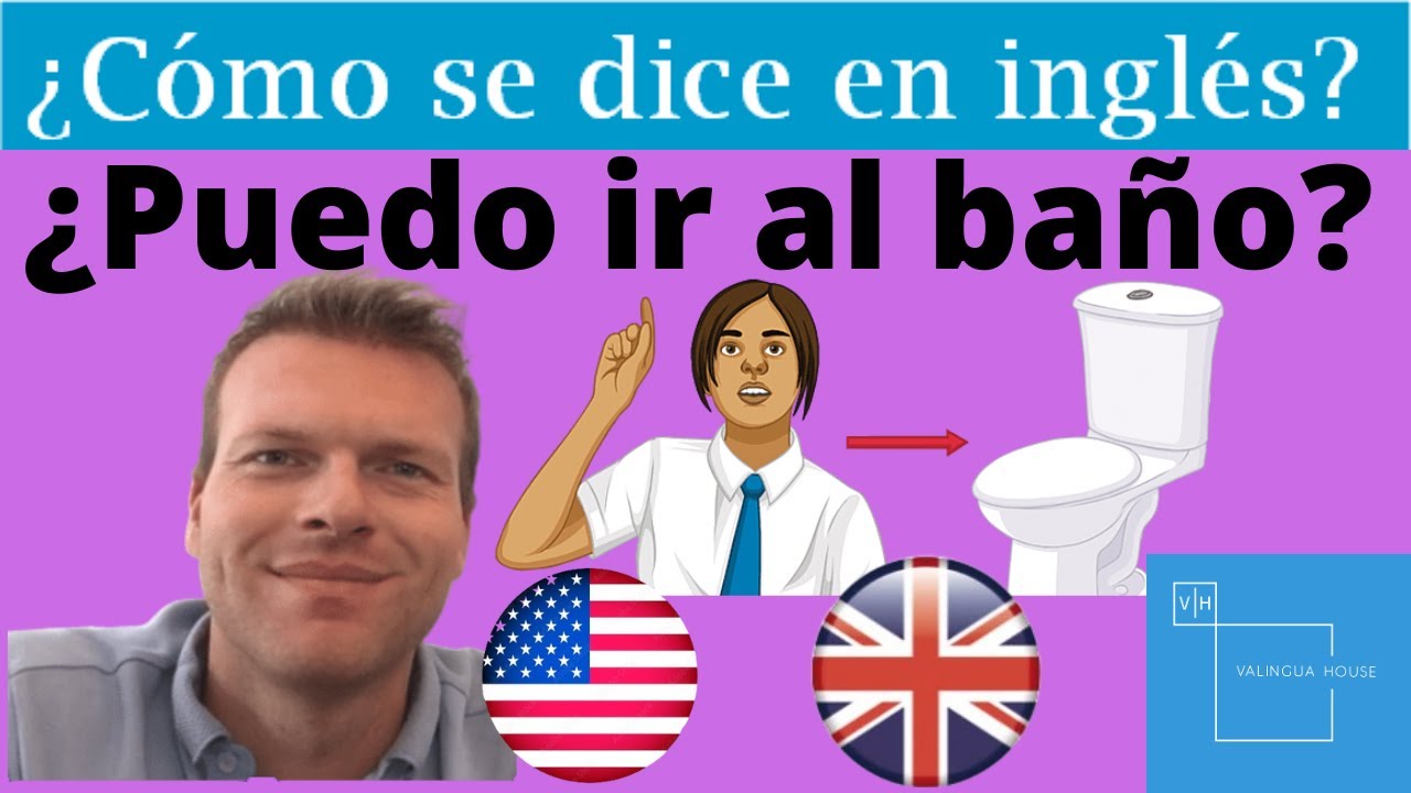 ¿Cómo se dice en inglés? ¿Puedo ir al baño?