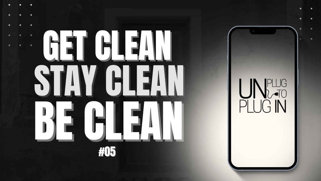 No Scroll Morning Win First Hours - Get Clean + Stay Clean + Be Clean - Unplug™: Addictions #05