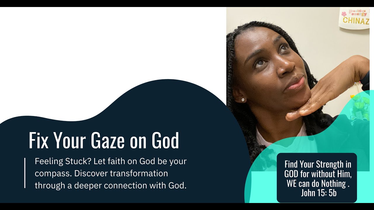 Struggling with anything ? Fix your Gaze on God for Transformation.