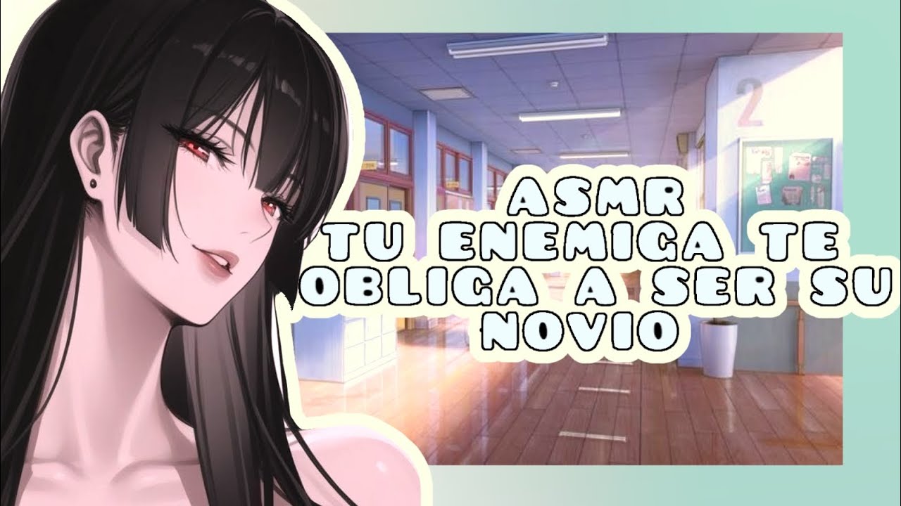 //ASMR// tu enemiga te obliga a ser su novio 🫵🏻🌸🔥