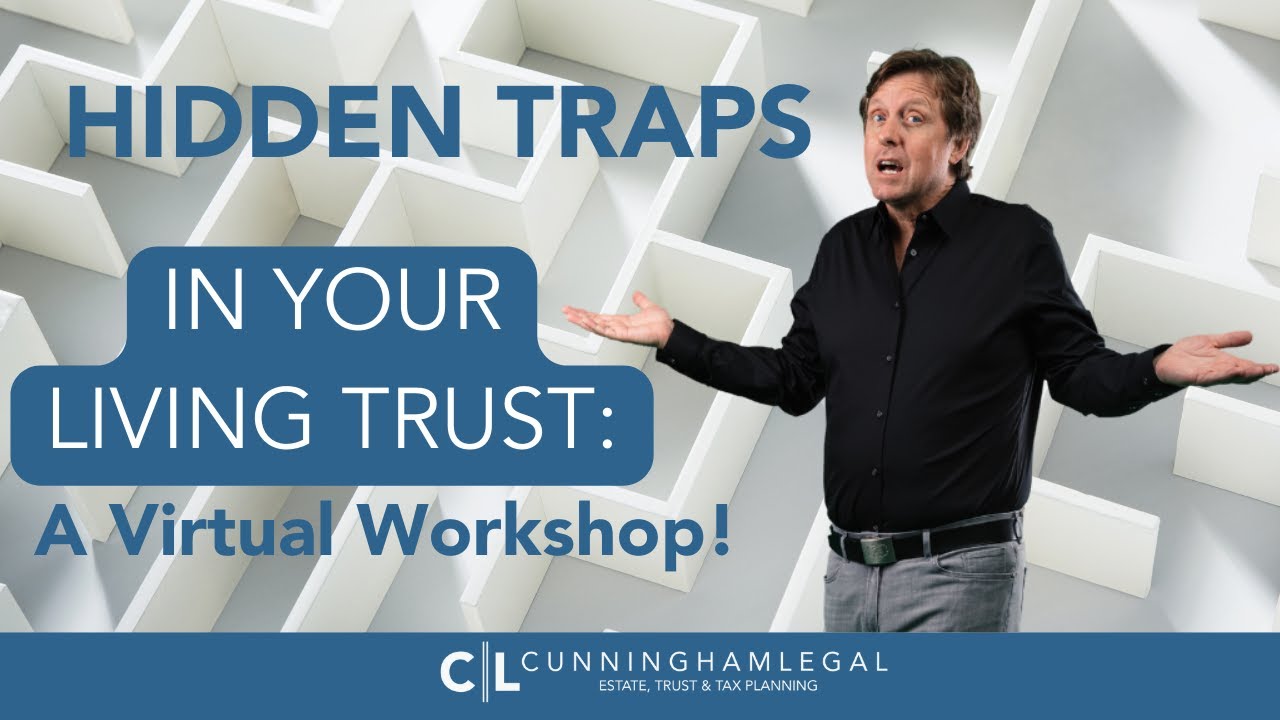 Uncover Hidden Traps in Your Living Trust: Virtual WORKSHOP!
