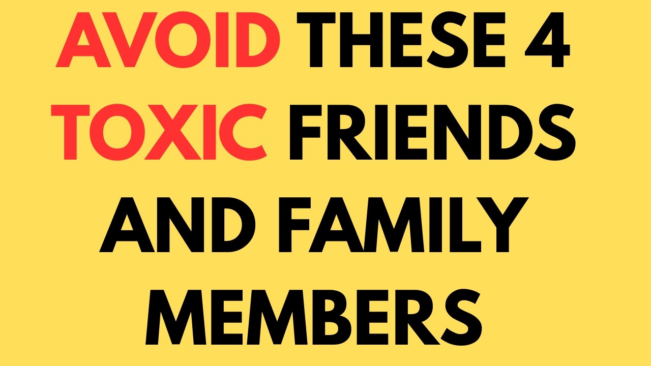 Watch Out and Avoid These 4 Types of TOXIC PEOPLE